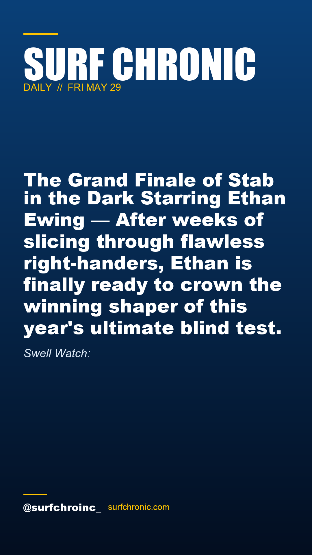 Surf Chronic Daily — The Grand Finale of Stab in the Dark Starring Ethan Ewing — After weeks of slicing through flawless right-handers, Ethan is finally ready to crown the winning shaper of this year's ultimate blind test.
