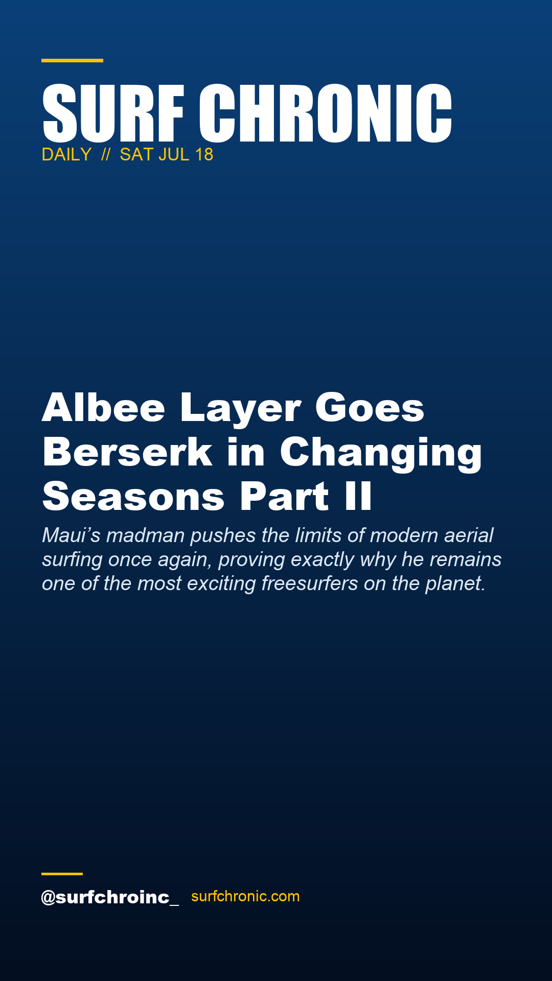 Surf Chronic Daily — Albee Layer Goes Berserk in Changing Seasons Part II