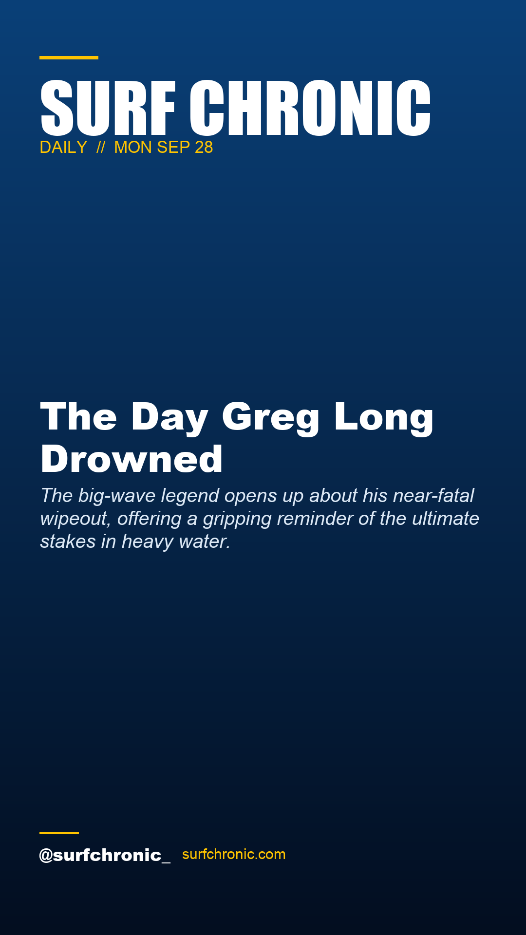 Surf Chronic Daily — The Day Greg Long Drowned